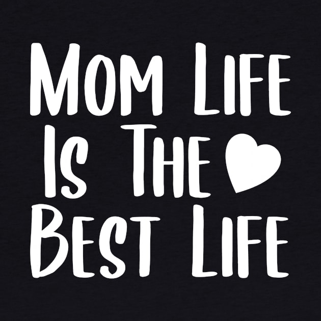 Mom Life Is The Best Life by family.d